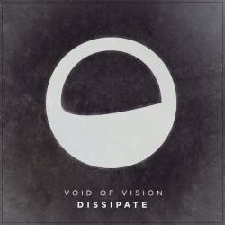 Void Of Vision : Dissipate